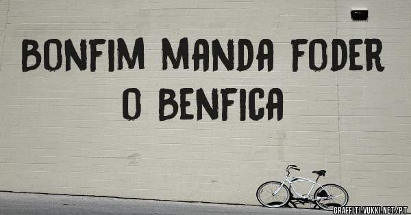 Bonfim manda foder o Benfica