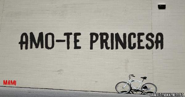 Amo-te princesa
