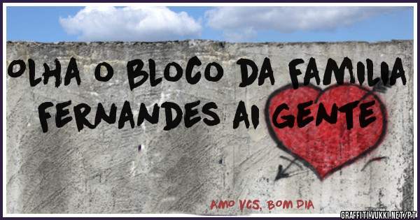 Olha o bloco da Familia Fernandes ai gente