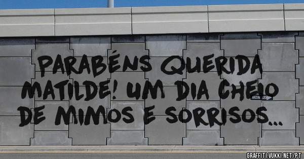 Parabéns querida Matilde! Um dia cheio de mimos e sorrisos...