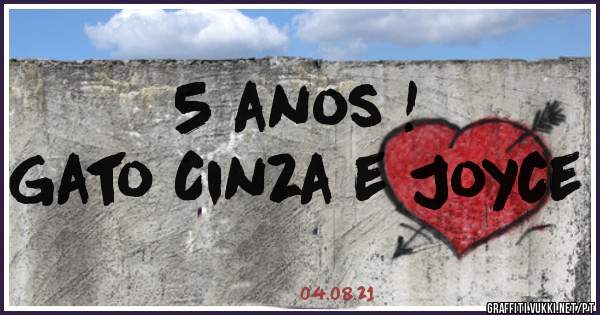5 anos !
Gato Cinza e Joyce