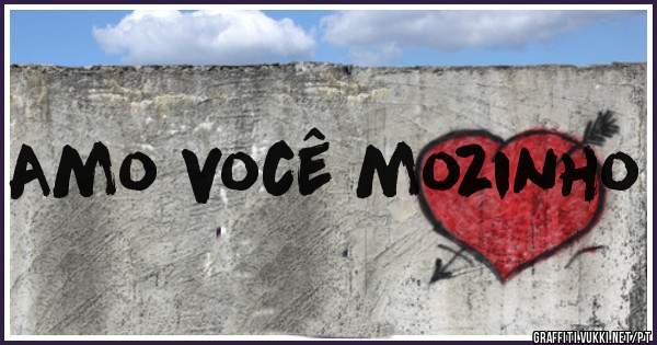 Amo você mozinho 