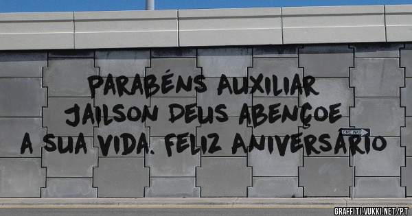      Parabéns Auxiliar Jailson Deus abençoe a sua vida. Feliz Aniversário