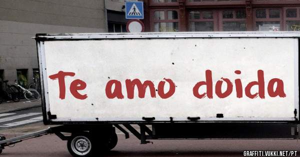 Te amo doida 