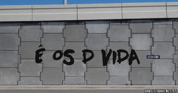 É OS D VIDA 