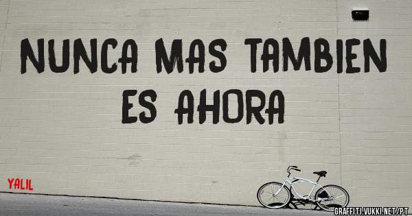 NUNCA MAS tambien ES AHORA