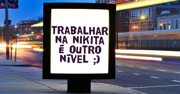 Trabalhar na nikita é outro nível ;) 

