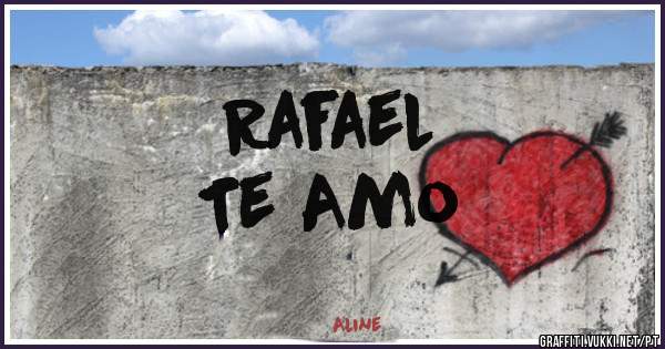 Rafael
Te Amo