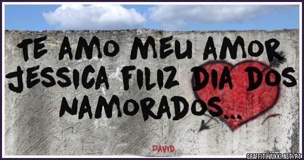 Te amo meu amor jessica filiz dia dos namorados...