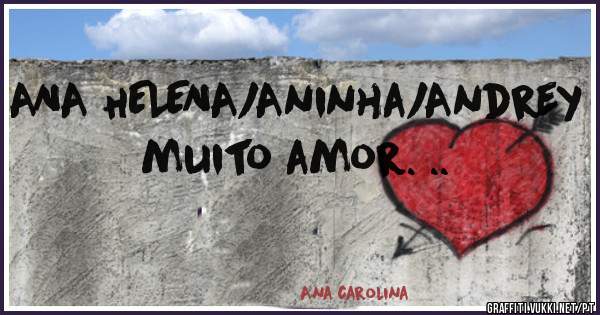 ANA HELENA/Aninha/Andrey muito amor. ..