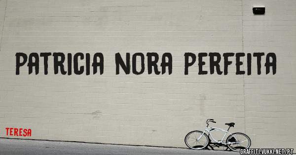 patricia nora perfeita