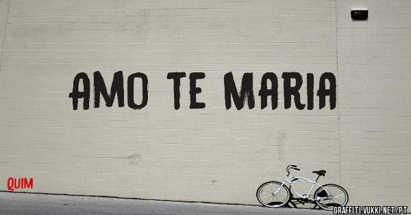 Amo te Maria