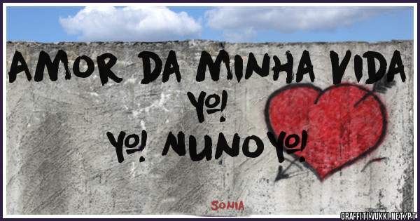 Amor da minha Vida ♥
   ♥ Nuno♥