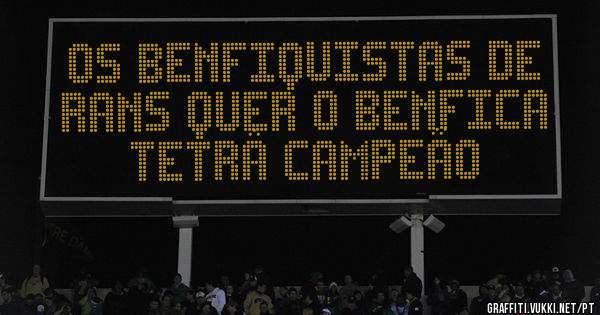 Os Benfiquistas de Rans quer o Benfica Tetrâ campeão 