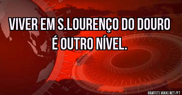 Viver em S.Lourenço do Douro é outro nível. 