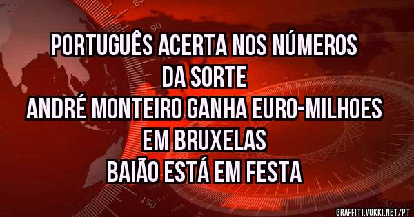 Português acerta nos números da sorte
André Monteiro ganha euro-milhoes em Bruxelas
Baião está em festa 