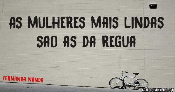 As mulheres mais lindas sao as da regua