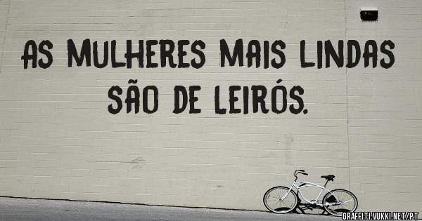 As mulheres mais lindas são de Leirós. 