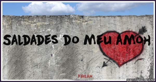 Saldades do meu amoh