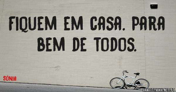 Fiquem em casa. Para bem de todos. 
