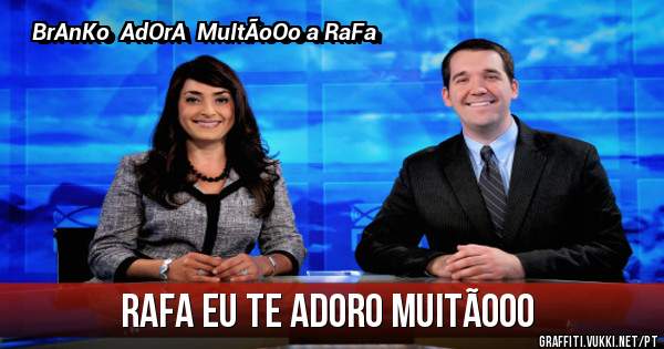 Rafa Eu Te AdOrO MuItÃoOo