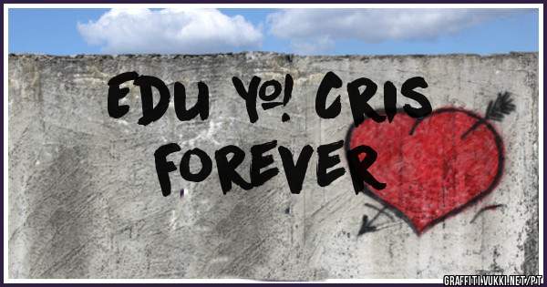 Edu & Cris 
Forever