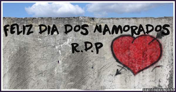 FELIZ DIA DOS NAMORADOS 

R.D.P