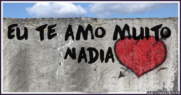 Eu te amo muito
  Nadia