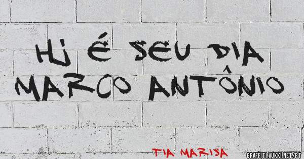Hj é seu dia
Marco Antônio 