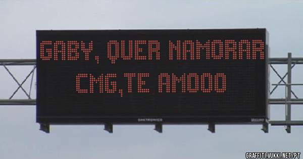 Gaby, quer namorar cmg,te amooo
