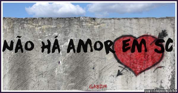 não há amor em SC