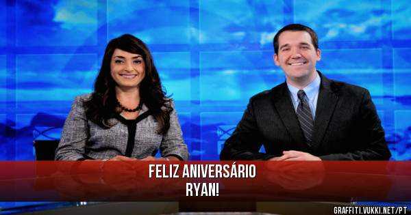 Feliz aniversário
 Ryan!