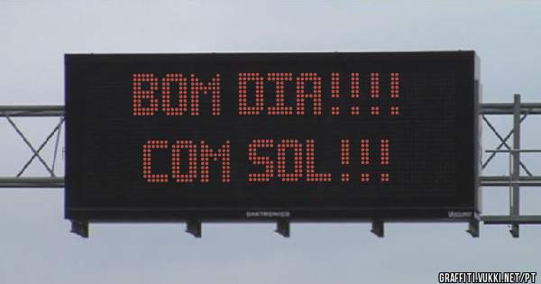 BOM DIA!!!!
COM SOL!!!