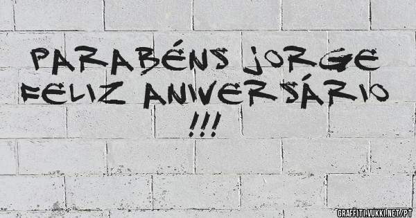 Parabéns Jorge
 Feliz Aniversário !!!