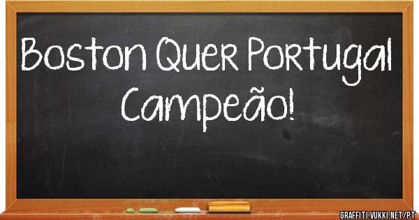Boston Quer Portugal Campeão!
