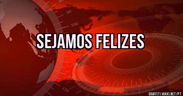 Sejamos felizes
