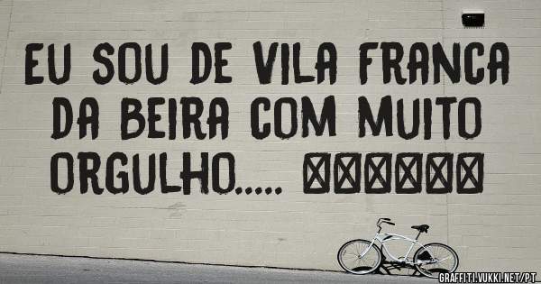 Eu sou de Vila Franca da Beira com muito orgulho..... ❤❤❤❤❤❤