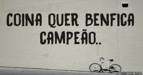 Coina quer Benfica campeão..