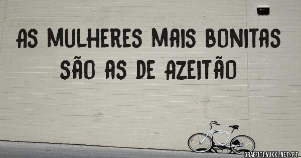As mulheres mais bonitas são as de Azeitão