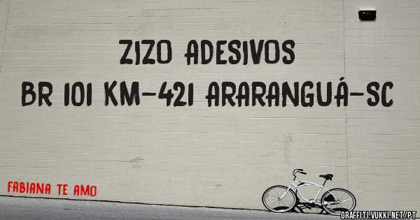 ZIZO ADESIVOS 

BR 101 KM-421 ARARANGUÁ-SC