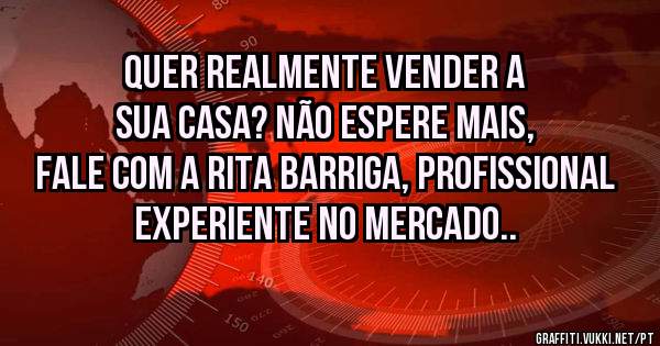 Quer realmente vender a sua casa? Não espere mais, fale com a Rita Barriga, profissional experiente no mercado..