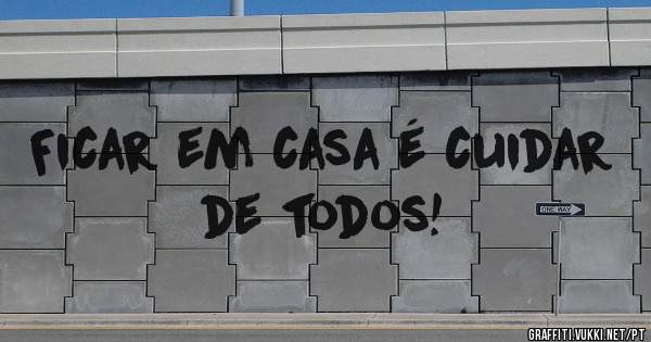 Ficar em casa é cuidar de todos!