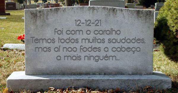 12-12-21 
foi com o caralho 
Temos todos muitas saudades, mas aí nao fodes a cabeça a mais ninguém
R.I.P