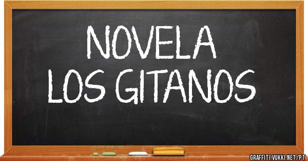                           NOVELA 
                     LOS GITANOS