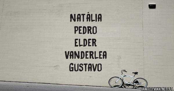 Natália
Pedro
Elder 
Vanderlea
Gustavo 
