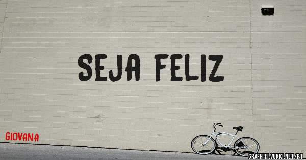 Seja feliz