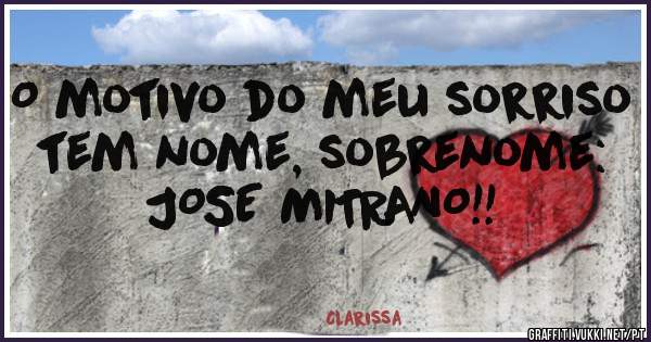 O motivo do meu sorriso tem nome, sobrenome: JOSE MITRANO!!