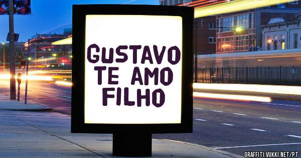 Gustavo te amo filho 