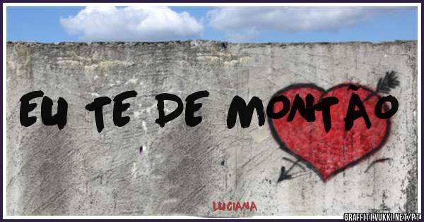 EU TE DE MONTÃO 