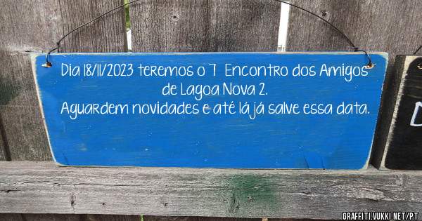 Dia 18/11/2023 teremos o 7° Encontro dos Amigos de Lagoa Nova 2.

Aguardem novidades e até lá já salve essa data.